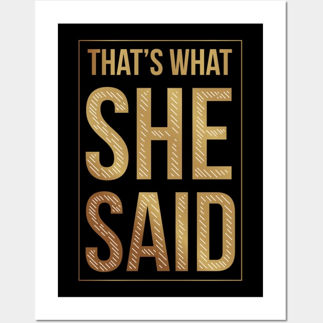 That's What She Said Wall Art by jasminemayer